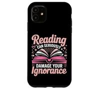 Book Reading Reading Can Seriously Damage Your Ignorance Case for iPhone 11