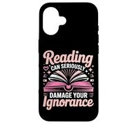 Book Reading Reading Can Seriously Damage Your Ignorance Case for iPhone 16