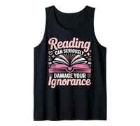 Book Reading Reading Can Seriously Damage Your Ignorance Tank Top