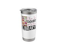 Book Reading When in Doubt Go to The Library Stainless Steel Insulated Tumbler