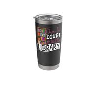 Book Reading When in Doubt Go to The Library Stainless Steel Insulated Tumbler