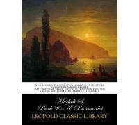 Book repair and restoration: A manual of practical suggestions for bibliophiles, including some translated selections from Essai sur l'art de restaurer les estampen et les livres