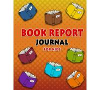 Book Report Journal for Kids: A Kids Reading Log with Book Review Templates