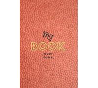 Book Review Journal: A Place to Record Your Book Reading