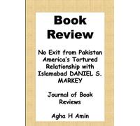 Book Review-No Exit from Pakistan America’s Tortured Relationship with Islamabad DANIEL S. MARKEY: Journal of Book Reviews