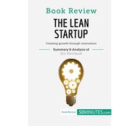 Book Review: The Lean Startup by Eric Ries: Creating growth through innovation