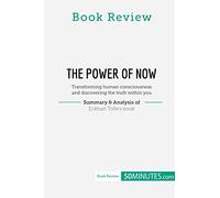 Book Review: The Power of Now by Eckhart Tolle: Transforming human consciousness and discovering the truth within you
