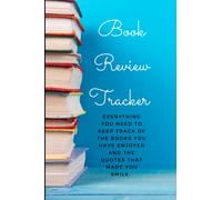 Book Review Tracker: Everything you need to keep track of the books you have enjoyed and the quotes that made you smile.
