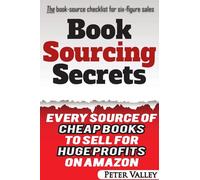 Book Sourcing Secrets: Every source of cheap books to sell for huge profits on Amazon