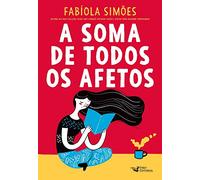 Book, the sum of all affections - by Fabíola Simões Faro A Soma de Todos os Afetos - de Fabíola Simões
