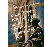 Book Three:- After the Blue Start - The Fire That Refused to Die: A novel of survival, memory, and resistance in the darkest years of Punjab.