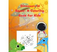 Book title: Dinosaurs in Space: A Coloring Book for Kids: By star kids
