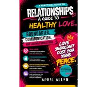 Book Title: Love, Boundaries & Healthy Relationships A Guide to Building Strong, Healthy, and Lasting Connections