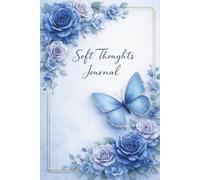 Book Title Soft Thoughts Journal: A Beautiful Blue Floral Lined Notebook for Writing, Reflection and Daily Inspiration