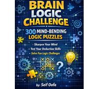 Book Title Subtitle: 300 Mind-Bending Logic Puzzles to Sharpen Your Brain, Boost Critical Thinking, and Test Your Deduction Skills