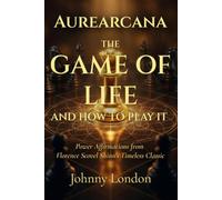 Book Title: The Game of Life and How to Play It: Power Affirmations (Aurearcana Illuminated Manuscripts)
