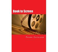Book to Screen: How to Adapt Your Novel Into a Screenplay: Volume 5