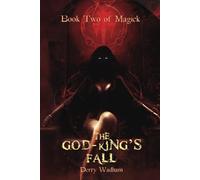 Book Two Of Magick: The God King’s Fall: 2