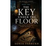 Book Two: The Key Under the Floor: A Hidden Room. A Buried Secret. A Truth That Changes Everything. (The Midnight Secrets)