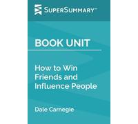 Book Unit: How to Win Friends and Influence People by Dale Carnegie (SuperSummary)