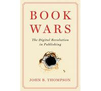 Book Wars : The Digital Revolution in Publishing