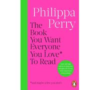 The Book You Want Everyone You Love* To Read *(and maybe a few you don’t): THE SUNDAY TIMES BESTSELLER