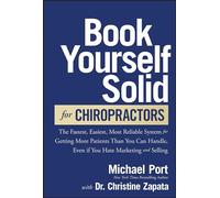 Book Yourself Solid for Chiropractors – Fastest, Easiest System for Getting More Patients