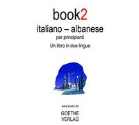 Book2 Italiano - Albanese Per Principianti: Un Libro In 2 Lingue