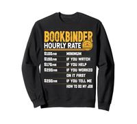 Bookbinder Hourly Rate - Funny Bookbinder Book Lover Sweatshirt