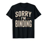 Bookbinding Hobbyist Sorry Busy Binding Sarcastic Humor T-Shirt