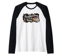 Bookbinding is My Thing Bookbinder Book Lover Raglan Baseball Tee