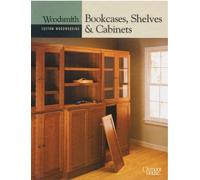 Bookcases, Shelves and Cabinets (Woodsmith Custom Woodworking Books)