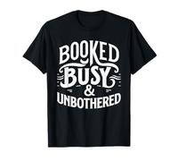 Booked Busy And Unbothered Empowerment Strong Confident T-Shirt