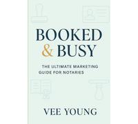 Booked & Busy: The Ultimate Marketing Guide for Notaries - Simple, Powerful Strategies to Grow Your Notary Business Fast: A short, knowledge-packed ... (Booked & Busy- Ultimate Marketing Guides)