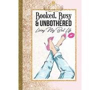 Booked Busy & Unbothered Living My Best Life: Cute Busy Fully Booked Entrepreneur Women Planner Gift Idea| Dreams Tracker & Life Goals Setting Journal Inspirational Gratitude Notebook To Write In