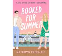 Kathryn Freeman – Booked for Summer – Small-town grumpy x sunshine billionaire romcom – Book 10