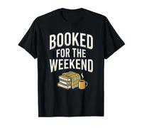 Booked for The Weekend Cozy Vibes Coffee Book Lover Books T-Shirt