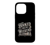 Booked For The Weekend Funny Reading Book Lover Case for iPhone 14 Pro Max