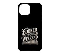 Booked For The Weekend Funny Reading Book Lover Case for iPhone 15