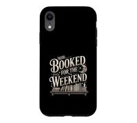 Booked For The Weekend Funny Reading Book Lover Case for iPhone XR