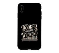 Booked For The Weekend Funny Reading Book Lover Case for iPhone XS Max