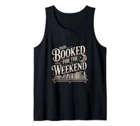 Booked for The Weekend Funny Reading Book Lover Tank Top