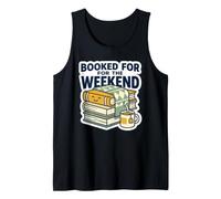 Booked for The Weekend Relaxation Reading Book Lover Humor Tank Top