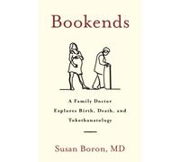 Bookends: A Family Doctor Explores Birth, Death, and Tokothanatology