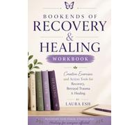 Bookends of Recovery & Healing Workbook: Creative Exercises and Action Tools for Recovery, Betrayal Trauma & Healing