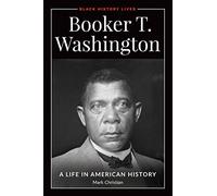 Booker T. Washington: A Life in American History (Black History Lives)