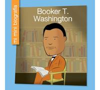 Booker T. Washington Sp (My Early Library: Mi Mini Biografía (My Itty-Bitty Bio))