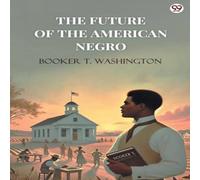 Booker T. Washington The Future Of The American Negro Paperback Book Booker T. Washington Multicolor