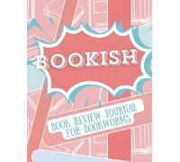 Bookish: Book Review Journal For Bookworms