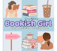 Bookish Girl: Cozy Christian Coloring Book for Adults and Teens Featuring Cute Cozy book reading illustrations for Relaxation (Sunray Publishing Collection: Christian Faith-based Coloring Books)